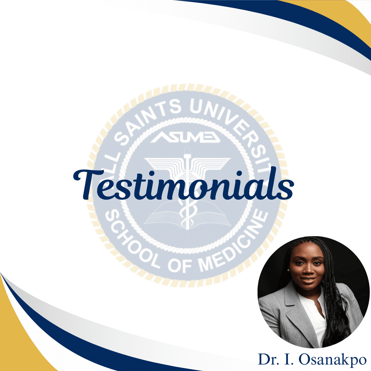 All Saints University School of Medicine logo with "Testimonials" text in blue, featuring a portrait of Dr. I. Osanakpo, a smiling woman with long braided hair in a grey blazer, against a white background with blue and gold accents.